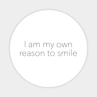 I am my own reason to smile Magnet